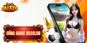 B52CLUB - “Bom Tấn” Siêu Khủng Của Làng Tài Xỉu Online