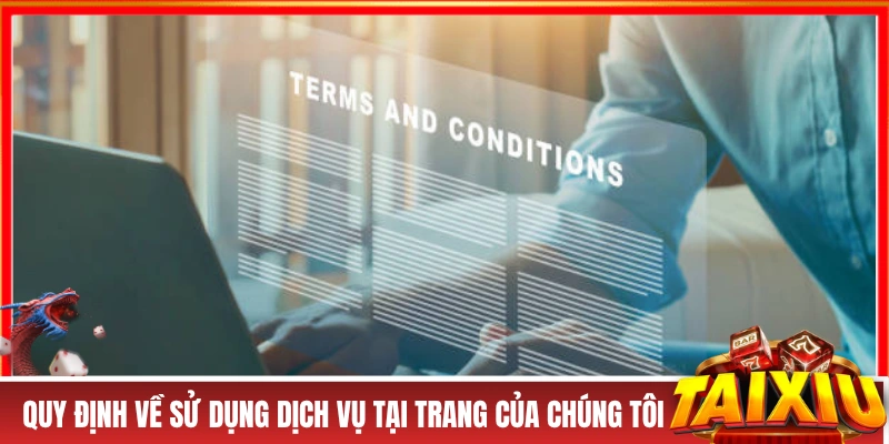 Quy định về sử dụng dịch vụ tại trang của chúng tôi