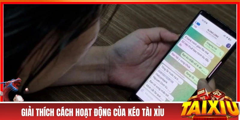 Giải thích cách hoạt động của kéo tài xỉu