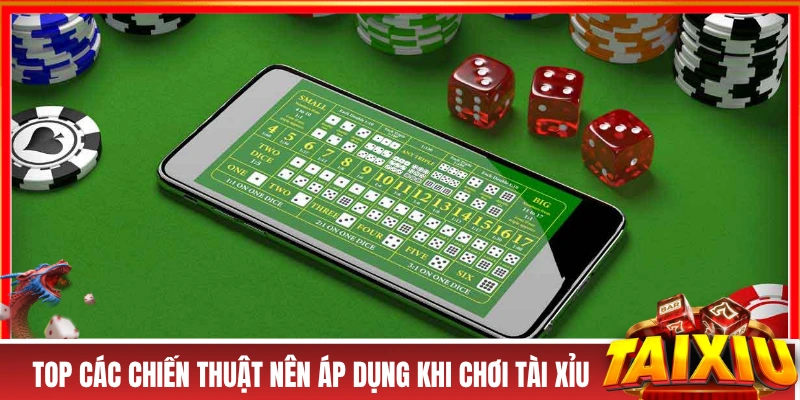Top các chiến thuật nên áp dụng khi chơi tài xỉu