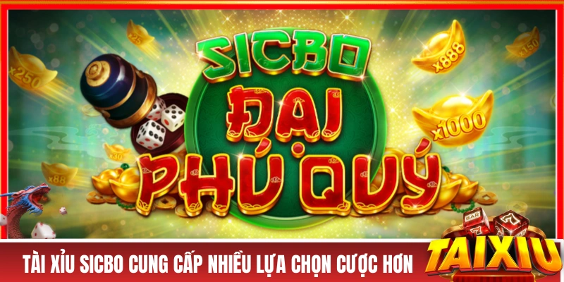 Tài xỉu Sicbo có rất nhiều lựa chọn cửa cược 